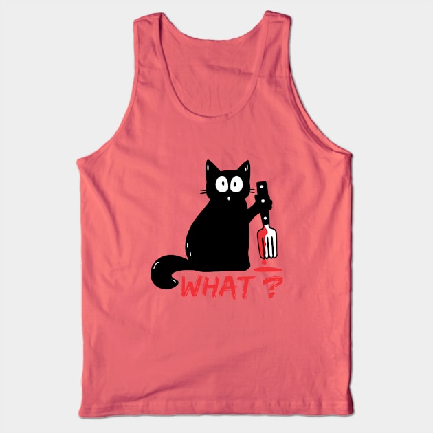 Cat What? - Killer Cat - Murderous Cat -What Cat - Psycho Cat - Funny Cat Tank Top by raaak